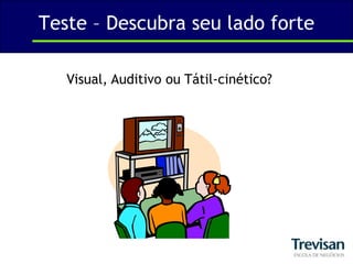 Teste – Descubra seu lado forteVisual, Auditivo ou Tátil-cinético?