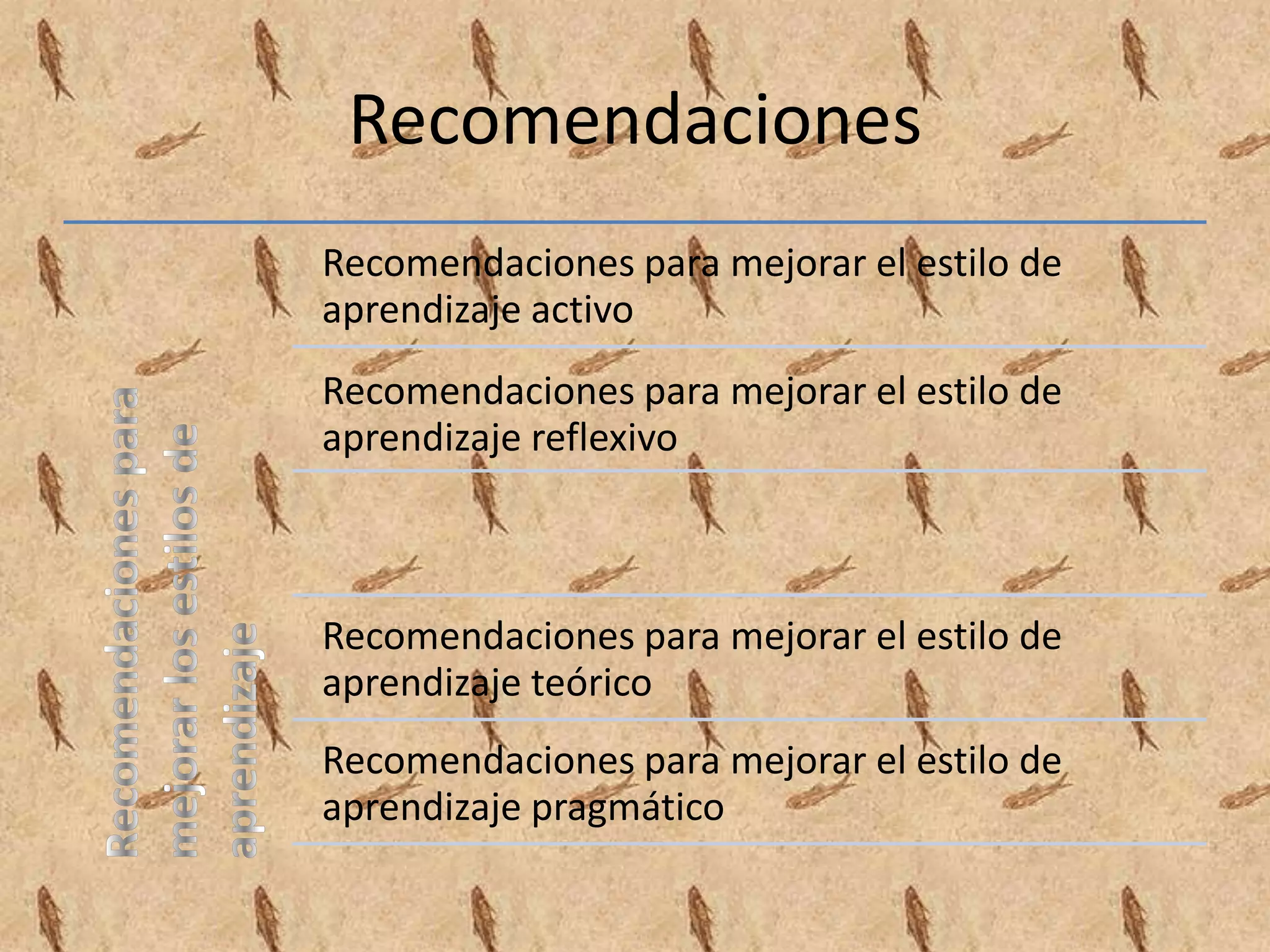 RecomendacionesRecomendaciones para mejorar los estilos de aprendizaje