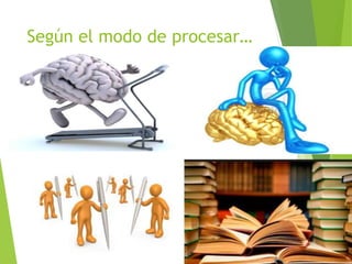 Según el modo de procesar…
 