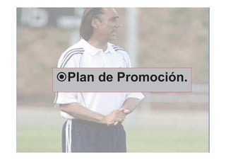 Plan de Promoción.
 