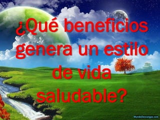 ¿Qué beneficios genera un estilo de vida saludable?  