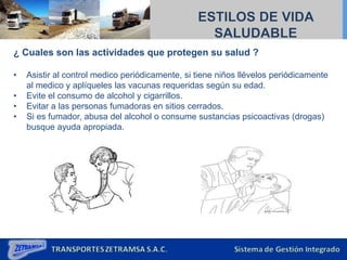 ¿ Cuales son las actividades que protegen su salud ?
• Asistir al control medico periódicamente, si tiene niños llévelos periódicamente
al medico y aplíqueles las vacunas requeridas según su edad.
• Evite el consumo de alcohol y cigarrillos.
• Evitar a las personas fumadoras en sitios cerrados.
• Si es fumador, abusa del alcohol o consume sustancias psicoactivas (drogas)
busque ayuda apropiada.
 