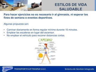 Para hacer ejercicios no es necesario ir al gimnasio, ni esperar los
fines de semana o eventos deportivos.
Algunas propuesta son:
• Caminar diariamente en forma regular mínimo durante 15 minutos.
• Emplear las escaleras en lugar del ascensor.
• No emplear el vehículo para recorrer distancias cortas.
 