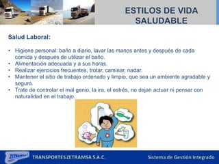 Salud Laboral:
• Higiene personal: baño a diario, lavar las manos antes y después de cada
comida y después de utilizar el baño.
• Alimentación adecuada y a sus horas.
• Realizar ejercicios frecuentes, trotar, caminar, nadar.
• Mantener el sitio de trabajo ordenado y limpio, que sea un ambiente agradable y
seguro.
• Trate de controlar el mal genio, la ira, el estrés, no dejan actuar ni pensar con
naturalidad en el trabajo.
 