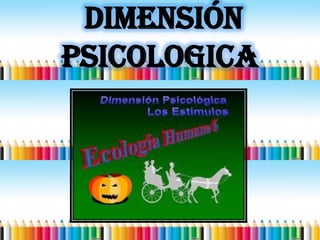 Dimensión
PSICOLOGICA
 
