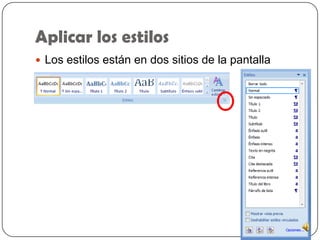 Aplicar los estilos
Los estilos están en dos sitios de la pantalla
