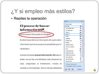 ¿Y si empleo más estilos?
Repites la operación
