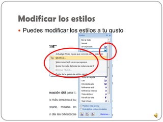Modificar los estilos
Puedes modificar los estilos a tu gusto
