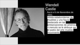 Wendell
Castle
 