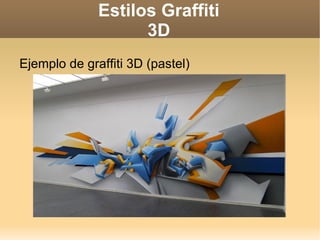 Estilos Graffiti Wild Style Wild Style Estático Se denomina estático debido a que el diseño del graffiti es mas ”cuadrado” es decir sus ángulos, líneas recas y curvas son más notables y simples. Wild Style Dinámico El graffiti es mas ”suavizado”, mas curvas, menos ángulos (o menos notables).