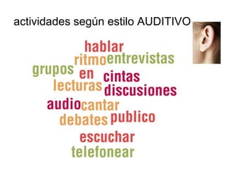 actividades según estilo AUDITIVO
 