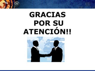 GRACIAS
  POR SU
ATENCIÓN!!
 
