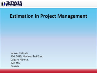 Estimation in Project Management
Intaver Institute
400, 7015, Macleod Trail S.W.,
Calgary, Alberta,
T2H 2K6,
Canada
 