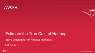 ®
© 2015 MapR Technologies 1
®
© 2015 MapR Technologies
Steve Wooledge, VP Product Marketing
Feb 18-20
 