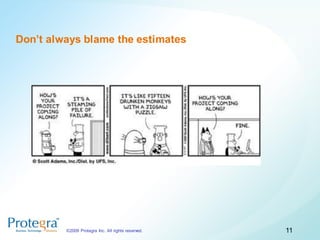 Don’t always blame the estimates




         ©2009 Protegra Inc. All rights reserved.   11
 