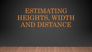 Heights Distance Project Estimating heights, width and distance | PPTX