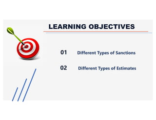 Different Types of Sanctions01
LEARNING OBJECTIVES
Different Types of Estimates02
 