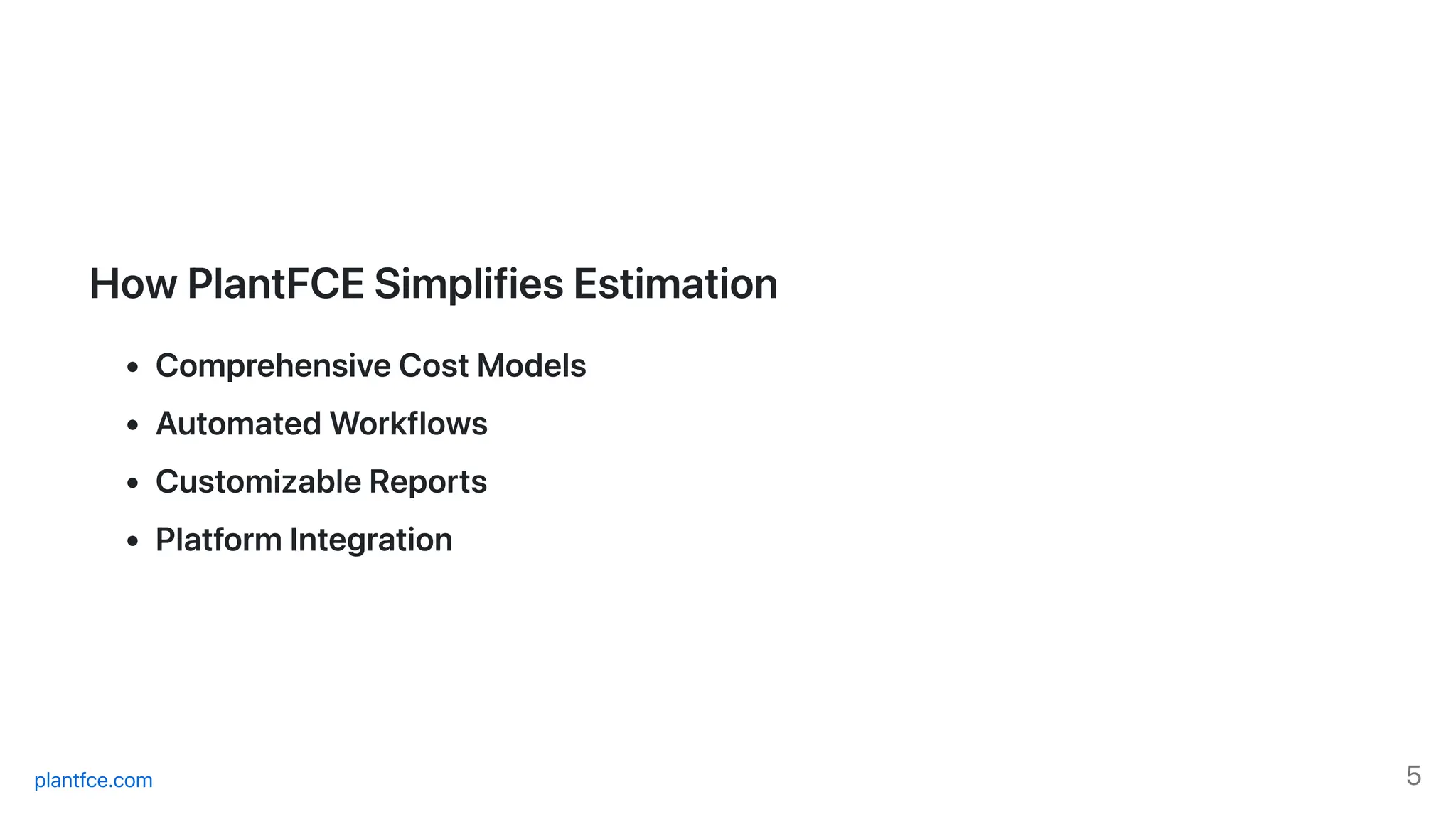 HowPlantFCESimplifiesEstimation
ComprehensiveCostModels
AutomatedWorkflows
CustomizableReports
PlatformIntegration
plantfce.com 5