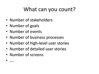 What can you count?<br />Number of stakeholders<br />Number of goals<br />Number of events<br />Number of business process...