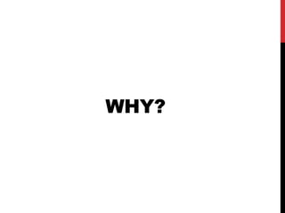 WHY? 
 