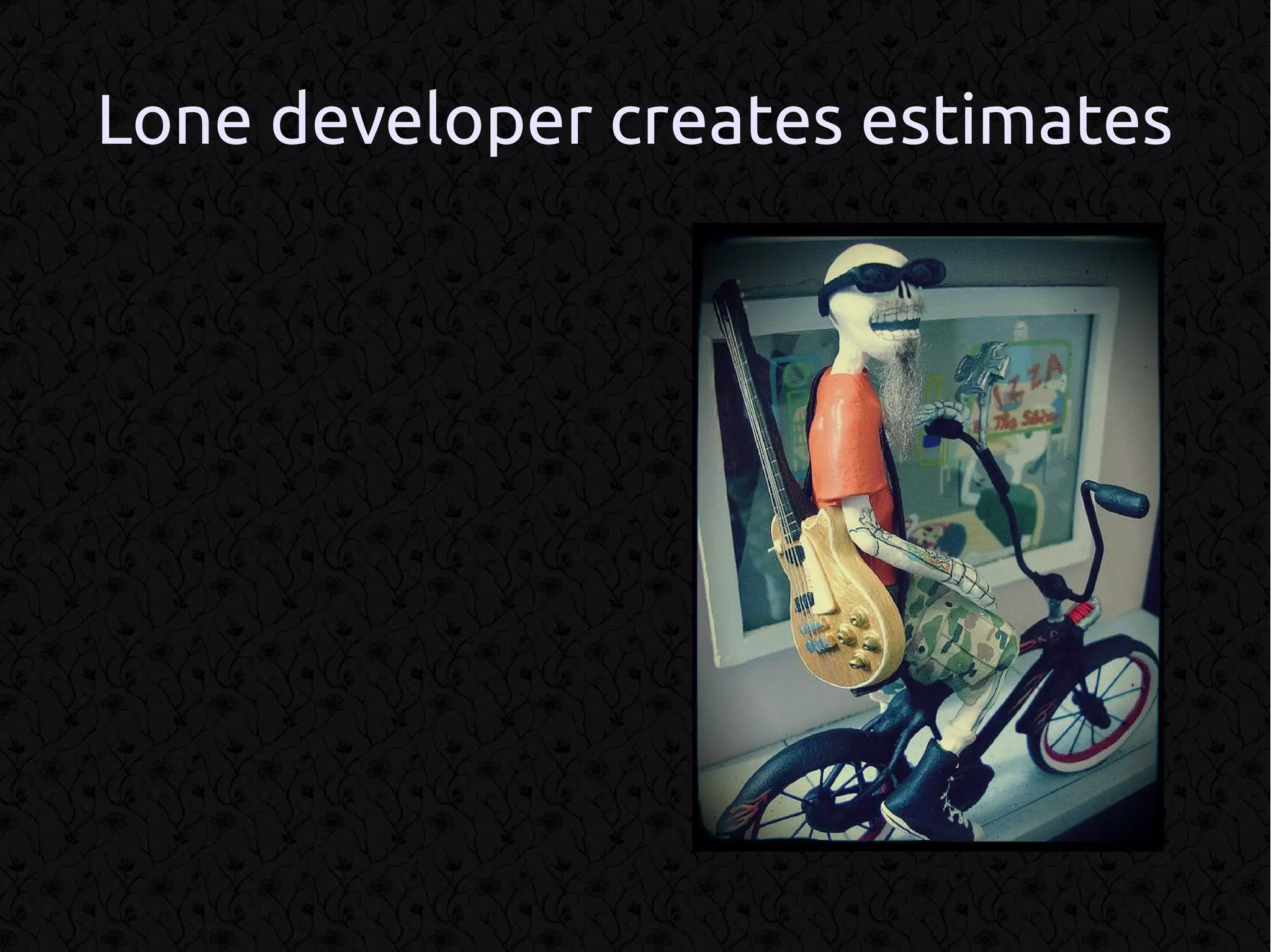 Lone developer creates estimates
 