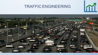 TRAFFIC ENGINEERING
 