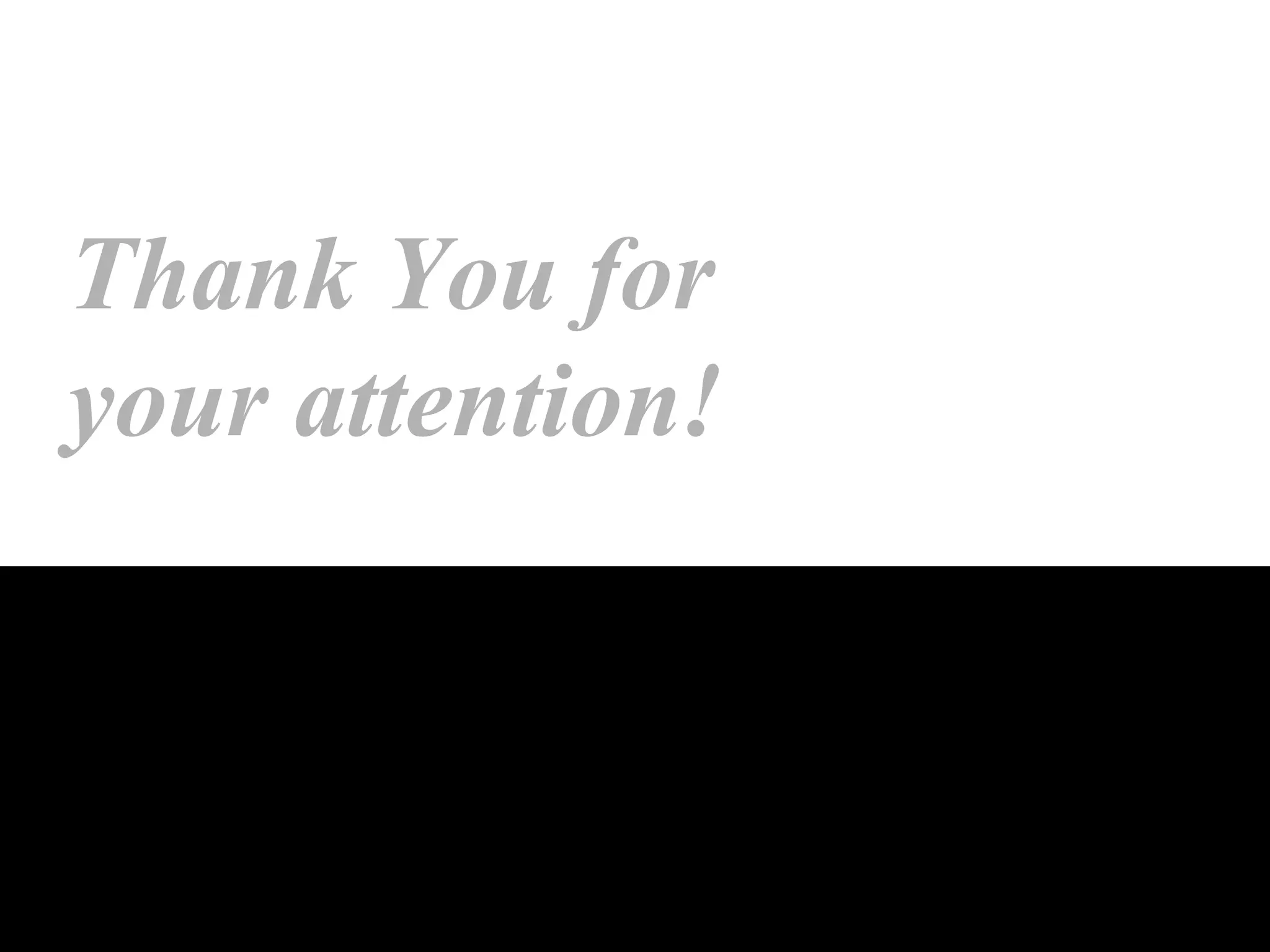 Thank You for
your attention!

 