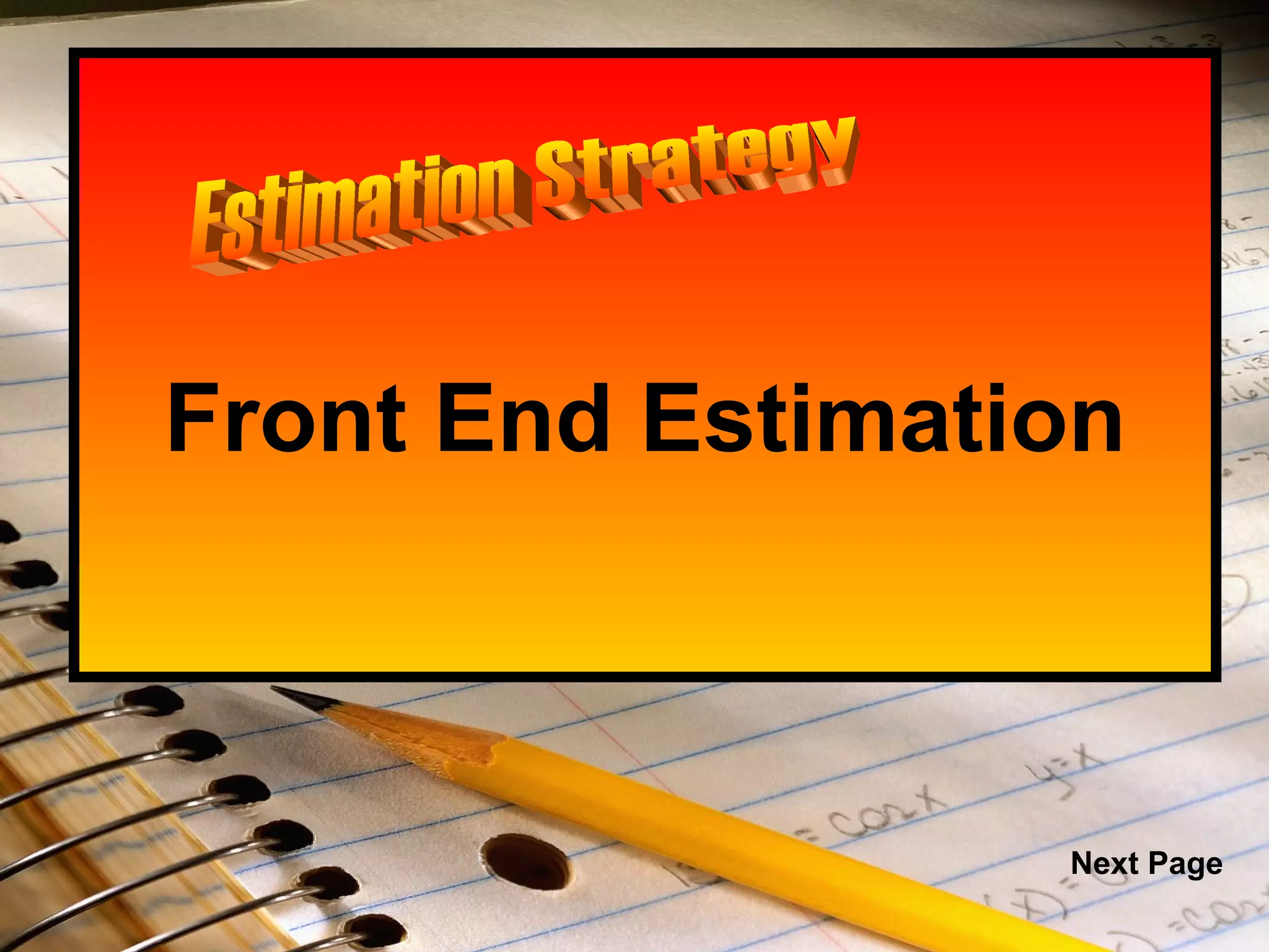 Front End Estimation Estimation Strategy Next Page 