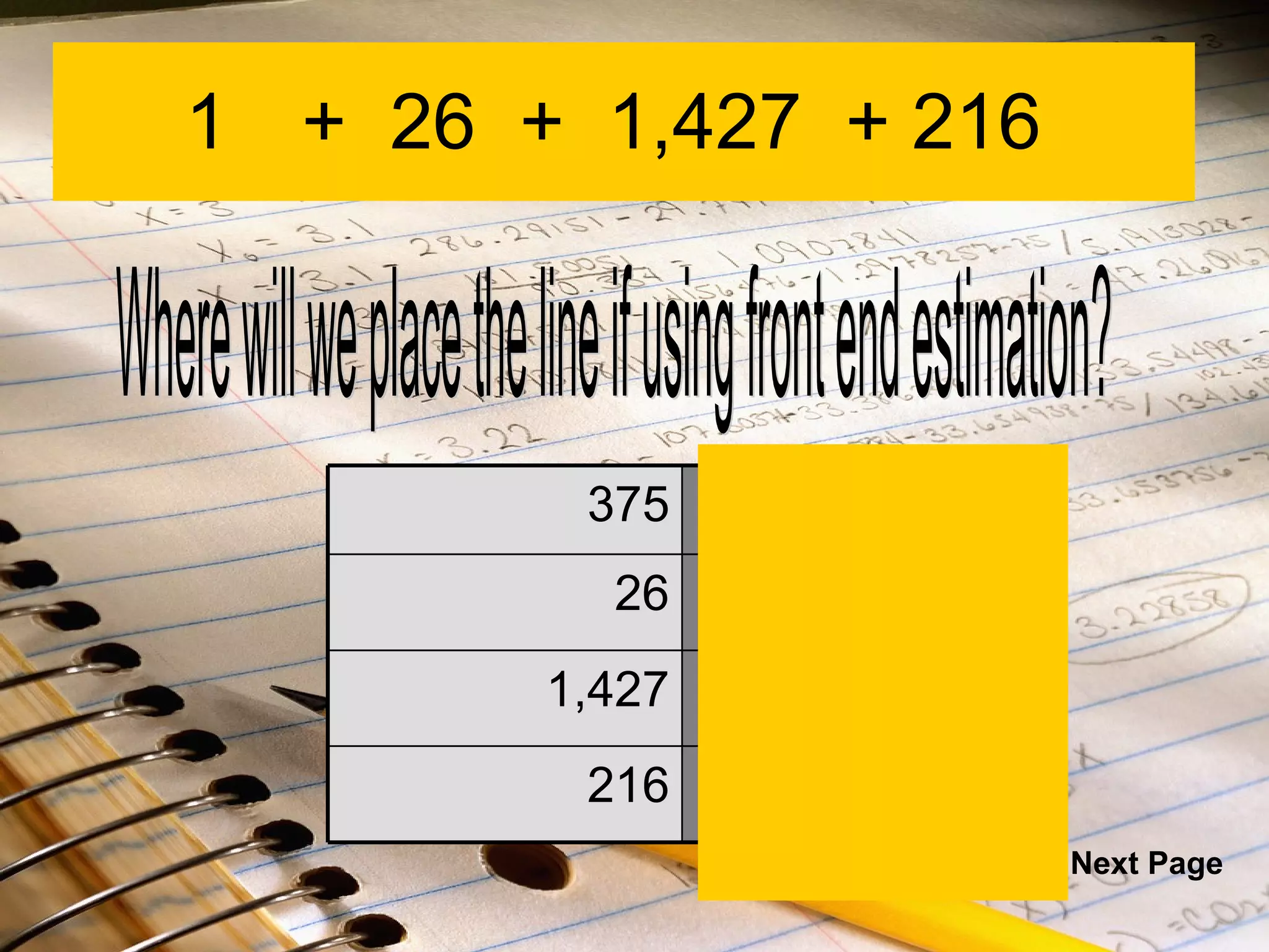 +  26  +  1,427  + 216  Where will we place the line if using front end estimation? Next Page 375 37  0 26 2  0 1,427 1,42  0 216 21  0 