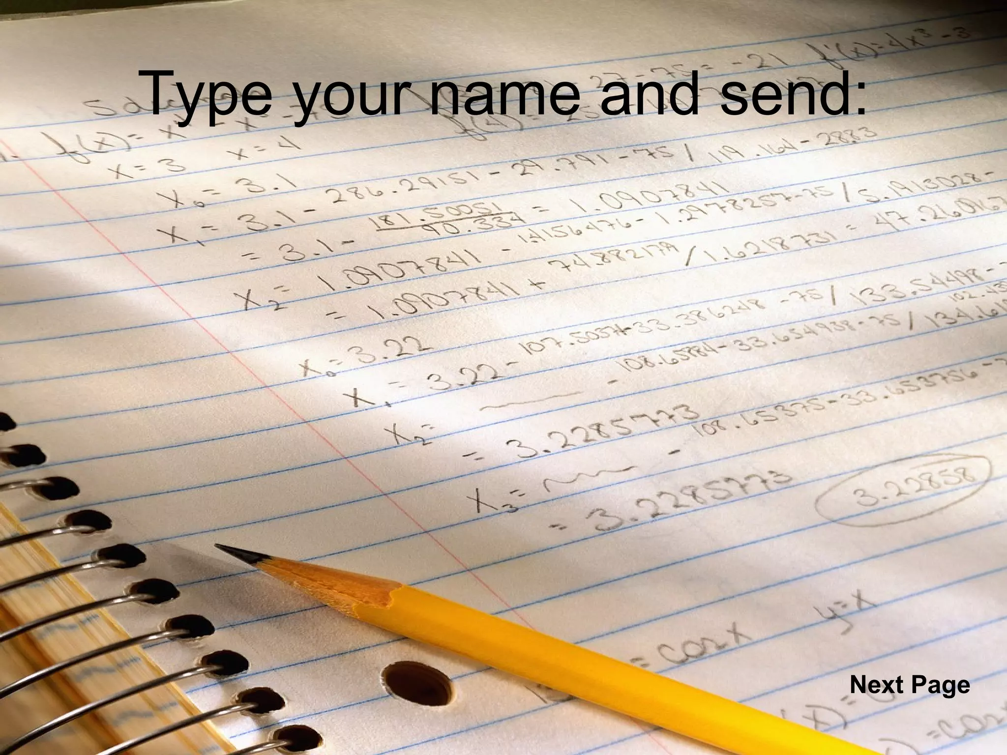 Type your name and send: Next Page 