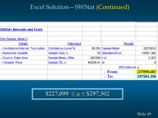 49Slide
Excel Solution—SWStat (Continued)
$227,099 ≤ µ ≤ $297,502
 