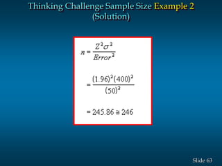 63Slide
Thinking Challenge Sample Size Example 2
(Solution)
 