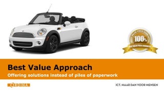 Best Value Approach
Offering solutions instead of piles of paperwork
 