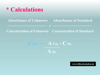 * Calculations 
Absorbance of Unknown Absorbance of Standard 
= 
Concentration of Unknown Concentration of Standard 
CUn. ...
