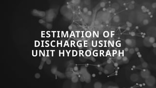 Estimation of Discharge using Unit Hydrograph.pptx