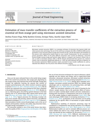 Estimation of mass transfer coefﬁcients of the extraction process of
essential oil from orange peel using microwave assisted extraction
Avelina Franco-Vega, Nelly Ramírez-Corona, Enrique Palou, Aurelio L
opez-Malo*
Departamento de Ingeniería Química, Alimentos y Ambiental, Universidad de las Am
ericas Puebla, Sta. Catarina M
artir, San Andr
es Cholula, Puebla 72810,
Mexico
a r t i c l e i n f o
Article history:
Received 15 May 2015
Received in revised form
18 September 2015
Accepted 23 September 2015
Available online 30 September 2015
Keywords:
Microwave assisted extraction
Essential oil
Mass transfer
Modeling
a b s t r a c t
Microwave assisted extraction (MAE) is an emerging technique of extraction that improve yields and
reduce process time and energy. The aim of this work was to evaluate the effect of different MAE process
parameters in the extraction yield of orange peel essential oil (EO), and the description and simulation of
this process with mathematical models based on mass transfer fundamentals. For the assessment of
process parameters effects on EO yield, different extractions were carried out following a two-level
factorial design varying orange peel particle shape (spheres or plaques) and moisture content (dry or
not), as well as microwave potency (360 or 540 W). Results demonstrated that particle size, moisture
content, and its interaction signiﬁcantly affected (p  0.05) the yield obtained and had an inﬂuence on
the extraction mechanism. Model parameter values associated to mass transfer coefﬁcients (k1 and k2)
indicated that diffusion was the process that deﬁned extraction velocity.
© 2015 Elsevier Ltd. All rights reserved.
1. Introduction
Citrus are the most cultivated fruits in the world, being oranges
60% of the world fruit production. The orange peel, depending on
the orange variety, may represent 45% of the total bulk. Orange peel
includes the epidermis covering the exocarp that consists of
irregular parenchymatous cells, which encloses numerous glands
or oil sacs (Farhat et al., 2011; Vel
azquez-Nu~
nez et al., 2013). The oil
in these sacs represents the citrus essential oil (EO) that is obtained
as by-product of citrus processing (Bousbia et al., 2009). Besides its
use as a ﬂavoring agent, citrus EO has gained relevance in the food
industry due to its antimicrobial effect against both bacteria and
fungi (Rezzoug and Louka, 2009; Vel
azquez-Nu~
nez et al., 2013;
Lago et al., 2014). Typical processes for obtaining essential oils
from citrus include cold pressing, solvent extraction, and different
distillation techniques (Bica et al., 2011; Lago et al., 2014). However,
these procedures involve several disadvantages, such as the use of
volatile and hazardous solvents, low yields, long extraction times,
and high energy consumption (Zu et al., 2012).
The extraction method is one of the prime factors that deter-
mine the quality of EOs (Tongnuanchan and Benjakul, 2014); thus
the use of new extraction techniques for natural substances, which
typically use less solvent and energy, such as supercritical ﬂuid
extraction, ultrasound extraction, microwave assisted extraction,
and sub-critical water extraction are being evaluated (Bousbia et al.,
2009; P
erino-Issartier et al., 2010). Among these emergent tech-
nologies, microwave assisted extraction (MAE) has showed many
advantages such as convenience, less processing times, and high
efﬁciency (Zhai et al., 2009; Flamini et al., 2007).
MAE uses microwave radiation as the source of heating for the
solventesample mixture. Due to the particular effects of micro-
waves on matter (namely dipole rotation and ionic conductance),
heating with microwaves is instantaneous and occurs in the inte-
rior of the sample, leading to rapid extractions (Camel, 2001). The
main advantage of MAE resides in its heating mechanism (P
erino-
Issartier et al., 2010); acceleration of the extraction can be partly
explained by the speciﬁc effect of microwaves on plant material
(Camel, 2001).
Mathematical modeling of extraction processing must be
considered as a fundamental step during operation of an efﬁcient
industrial process (Xavier et al., 2011; Reyes-Jurado et al., 2014).
Mathematical models are used to simulate different process sce-
narios without the need to run a large number of experimental
trials and identify the best conditions for the process (Cassel et al.,
2009; Rezzoug and Louka, 2009). Different mathematical ap-
proaches have been reported that explain the process involved
* Corresponding author.
E-mail address: aurelio.lopezm@udlap.mx (A. L
opez-Malo).
Contents lists available at ScienceDirect
Journal of Food Engineering
journal homepage: www.elsevier.com/locate/jfoodeng
http://dx.doi.org/10.1016/j.jfoodeng.2015.09.025
0260-8774/© 2015 Elsevier Ltd. All rights reserved.
Journal of Food Engineering 170 (2016) 136e143
 