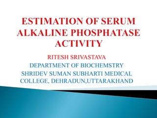 RITESH SRIVASTAVA
DEPARTMENT OF BIOCHEMSTRY
SHRIDEV SUMAN SUBHARTI MEDICAL
COLLEGE, DEHRADUN,UTTARAKHAND
 