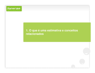 1. O que é uma estimativa e conceitos
relacionados
 