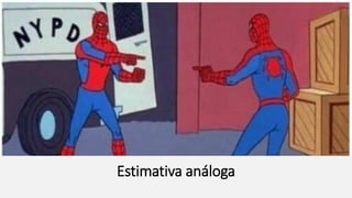 Estimativa análoga
 