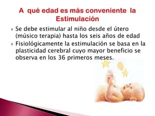 Funciones que cumple la estimulación temprana1) Desear optimizar el desarrollo del niño normal.2) Prevenir la aparición de déficit asociados a un riesgo, biológico, psicológico o social.3) Atender las necesidades de la familia.4) Aminorar los efectos de una discapacidad.