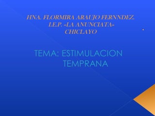HNA. FLORMIRA ARAUJO FERNNDEZ.
       I.E.P. «LA ANUNCIATA»
              CHICLAYO
 