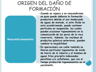 ORIGEN DEL DAÑO DE
    FORMACIÓN
 