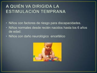 Se cometió un “error metodológico” en ese entonces al suponer que como el niño no puede expresarse, no tenía determinadas capacidades en los experimentos diseñados por los investigadores.  DEFINICIÓN“La ET se define como un conjunto de acciones que potencializan al máximo las habilidades físicas, mentales y psicosociales del niño, mediante estimulación repetitiva, continua y sistematizada”“La ET comprende un conjunto de acciones que proporcionan al niño las experiencias que necesita desde el nacimiento para desarrollar al máximo su potencial intelectual”.Esto se logra a través de estímulos adecuados y de complejidad creciente para su edad cronológica, proporcionada por personas, acciones y objetos que generen en el niño una buena relación con su medio ambiente y faciliten un aprendizaje afectivo, pero que se requiere, además de una participación activa de los padres y de la comunidad en general.