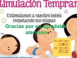 Gracias por su agradable
atención
 