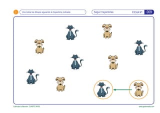i FICHA Nº:Une todos los dibujos siguiendo la trayectoria indicada Seguir trayectorias
Estimular la Atención. CUARTO NIVEL...