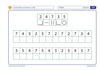 i FICHA Nº:Códigos
Estimular la Atención. NOVENO NIVEL www.gesfomedia.com
Escribe debajo de cada letra su código 096
2 4 7...