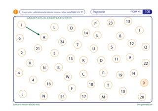 i Trayectorias FICHA Nº:
Estimular la Atención. NOVENO NIVEL www.gesfomedia.com
106Une por orden y alternativamente todos ...