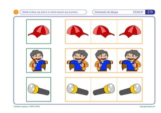 i Orientación de dibujos FICHA Nº:
www.gesfomedia.com
Señala el dibujo que está en la misma posición que el primero.
Orientación espacial. CUARTO NIVEL
215
 