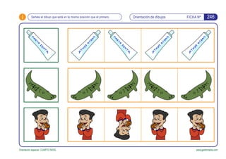 i Orientación de dibujos FICHA Nº:
www.gesfomedia.com
Señala el dibujo que está en la misma posición que el primero.
Orientación espacial. CUARTO NIVEL
246
 