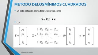 DESARROLLO DEL MODELO DE
REGRESIÓN MÚLTIPLE
Ing. William león Velásquez
Luego las ecuaciones normales son:
 